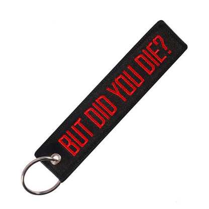 Embroidered "But Did You Die" Keychain