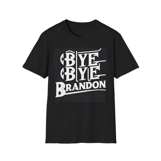 "Bye Bye Brandon" Unisex Softstyle T-Shirt