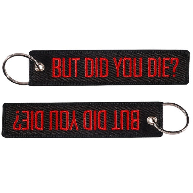 Embroidered "But Did You Die" Keychain