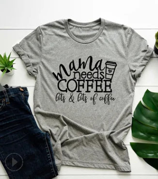 "Mama Needs Coffee" T-Shirts