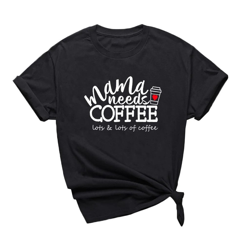 "Mama Needs Coffee" T-Shirts